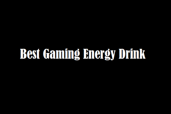 best gaming energy drink