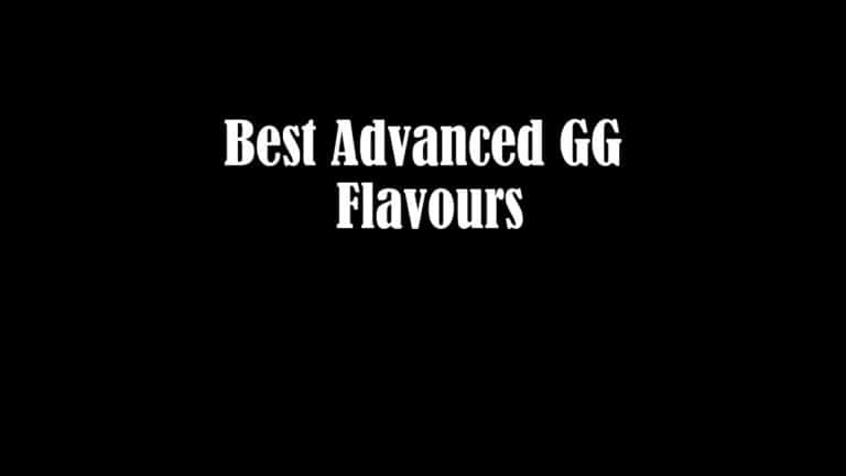 Best Advanced GG Flavours